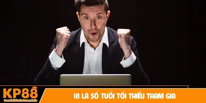 18 là số tuổi tối thiểu tham gia