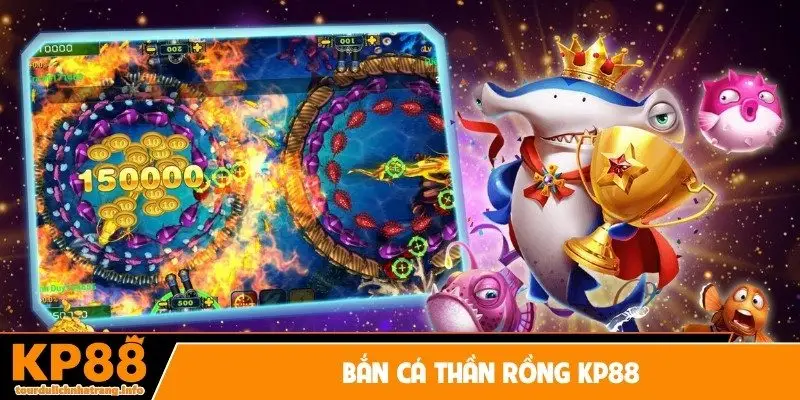 bắn cá thần rồng KP88