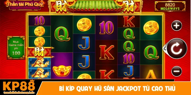 Bí kíp quay hũ săn Jackpot từ cao thủ