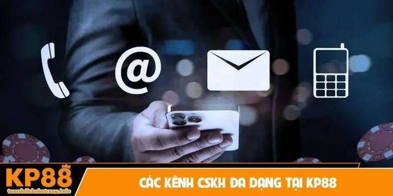 Các kênh CSKH đa dạng tại KP88
