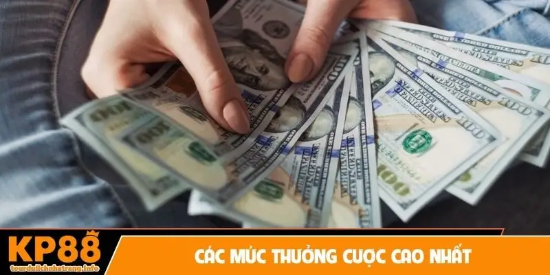 Các mức thưởng cược cao nhất