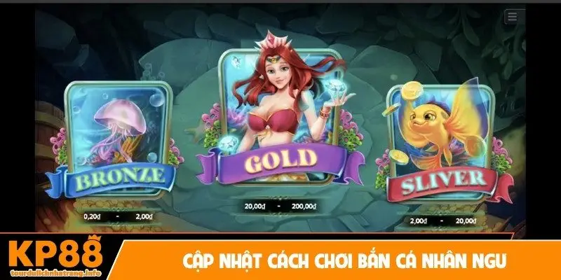 Cập nhật cách chơi bắn cá nhân ngư