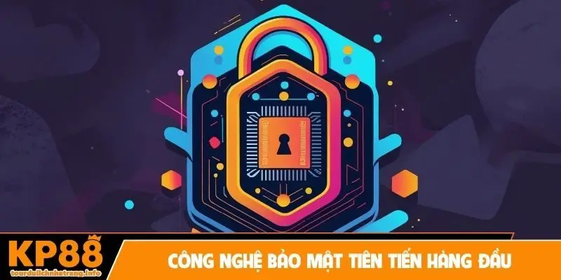 Công nghệ bảo mật tiên tiến hàng đầu