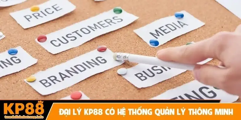 Đại lý KP88 có hệ thống quản lý thông minh