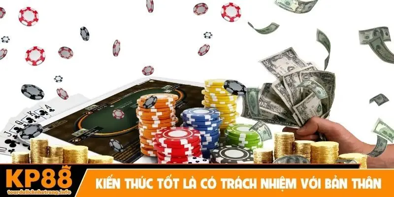 Kiến thức tốt là có trách nhiệm với bản thân