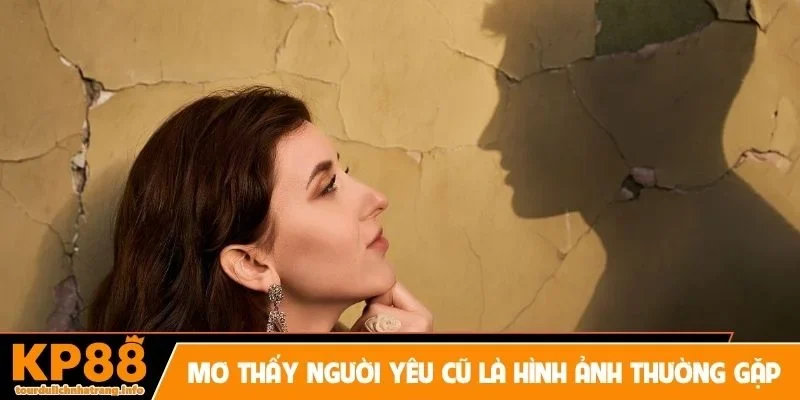 Mơ thấy người yêu cũ là hình ảnh nhiều người thường gặp