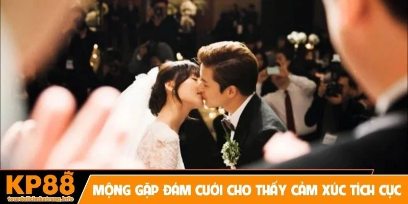 Mộng gặp đám cưới cho thấy cảm xúc tích cực của bạn