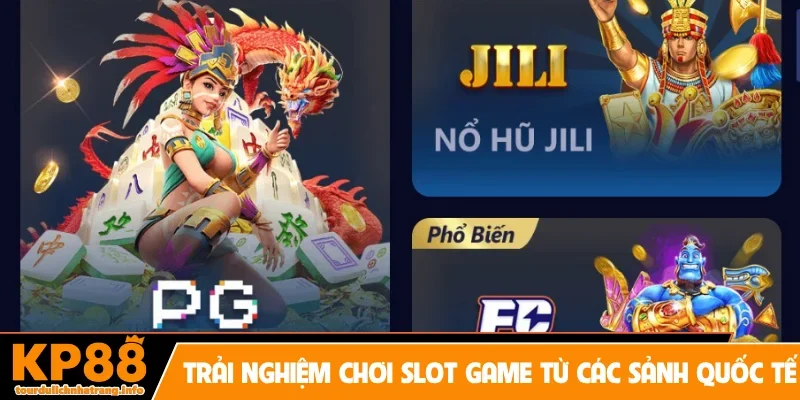 Trải nghiệm chơi slot game từ các sảnh quốc tế