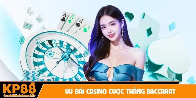Ưu đãi casino cược thắng Baccarat